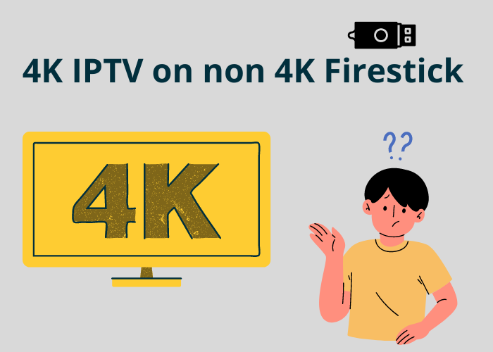 IPTV Account on non 4k firestick
4K Content